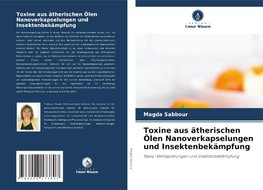 Toxine aus ätherischen Ölen Nanoverkapselungen und Insektenbekämpfung