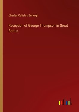 Reception of George Thompson in Great Britain