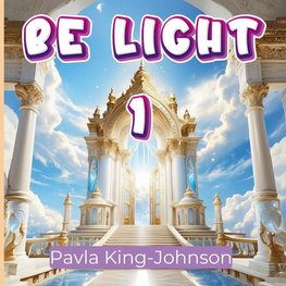 BE LIGHT 1