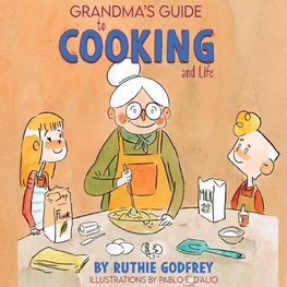 Grandma's Guide To Cooking And Life