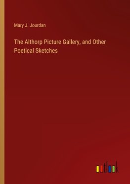 The Althorp Picture Gallery, and Other Poetical Sketches