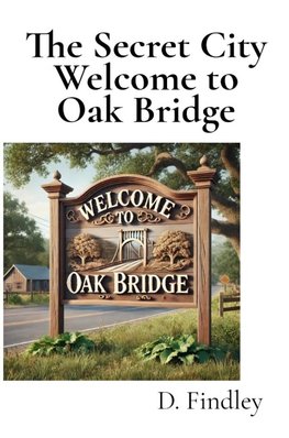 The Secret City Welcome to Oak Bridge