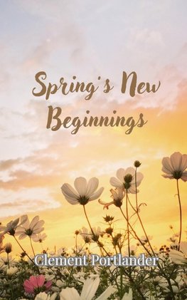 Spring's New Beginnings