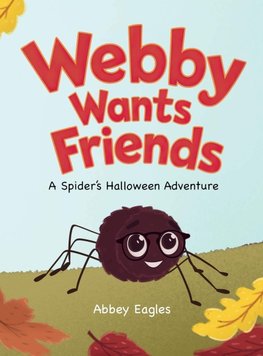 Webby Wants Friends - A Spider's Halloween Adventure