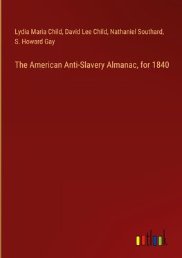 The American Anti-Slavery Almanac, for 1840