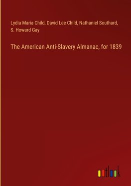 The American Anti-Slavery Almanac, for 1839