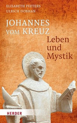 Johannes vom Kreuz - Leben und Mystik