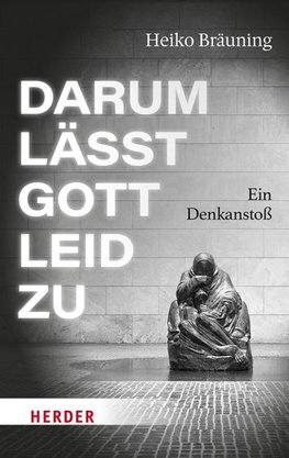 Darum lässt Gott Leid zu