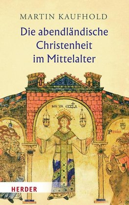 Die abendländische Christenheit im Mittelalter