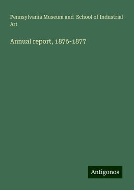 Annual report, 1876-1877