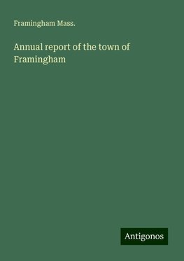 Annual report of the town of Framingham