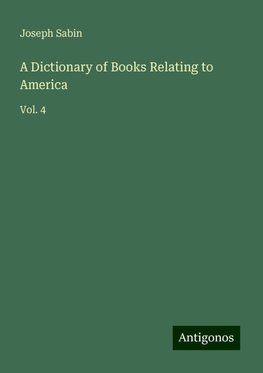 A Dictionary of Books Relating to America