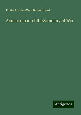 Annual report of the Secretary of War