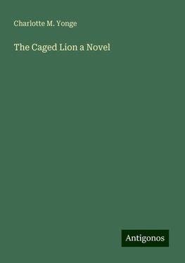 The Caged Lion a Novel