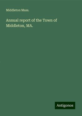 Annual report of the Town of Middleton, MA.