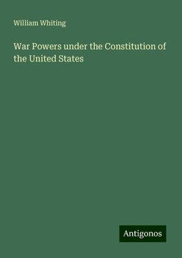 War Powers under the Constitution of the United States