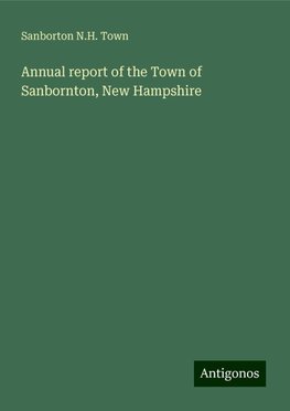 Annual report of the Town of Sanbornton, New Hampshire