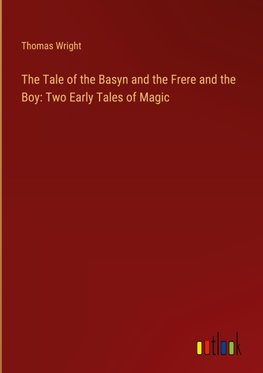 The Tale of the Basyn and the Frere and the Boy: Two Early Tales of Magic