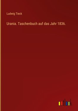 Urania. Taschenbuch auf das Jahr 1836.