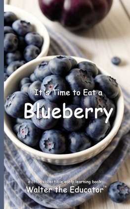 It's Time to Eat a Blueberry