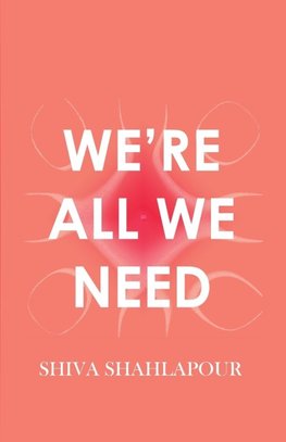 We're All We Need