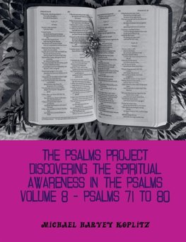 The Psalms Project Volume Eight - Discovering the Spiritual World through the Psalms - Psalm 71-80