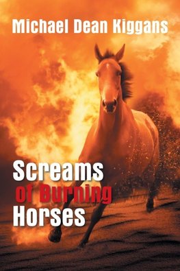 Screams of Burning Horses