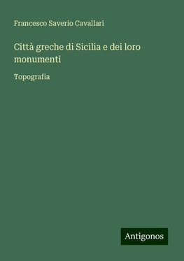 Città greche di Sicilia e dei loro monumenti