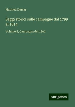 Saggi storici sulle campagne dal 1799 al 1814