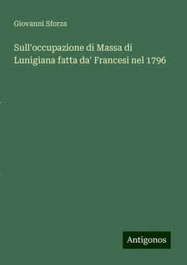 Sull'occupazione di Massa di Lunigiana fatta da' Francesi nel 1796