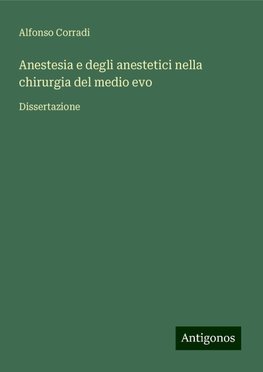 Anestesia e degli anestetici nella chirurgia del medio evo