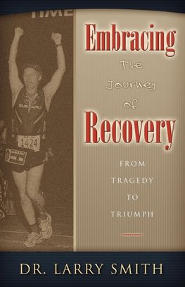 EMBRACING THE JOURNEY OF RECOVERY