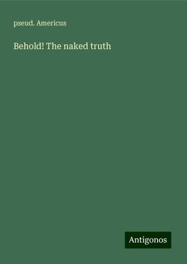 Behold! The naked truth