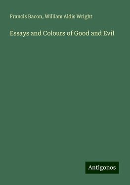 Essays and Colours of Good and Evil