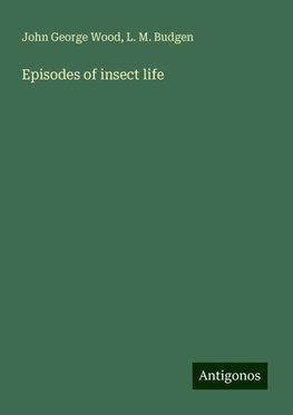 Episodes of insect life