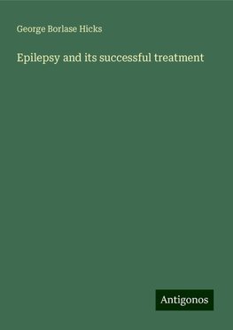 Epilepsy and its successful treatment