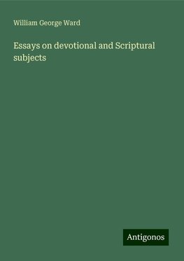 Essays on devotional and Scriptural subjects