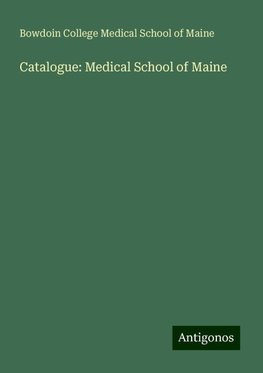 Catalogue: Medical School of Maine