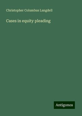 Cases in equity pleading