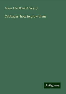 Cabbages: how to grow them