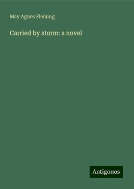 Carried by storm: a novel