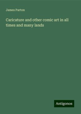 Caricature and other comic art in all times and many lands