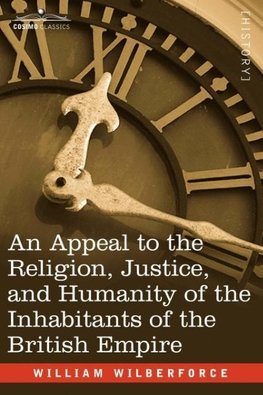 An Appeal to the Religion, Justice, and Humanity of the Inhabitants of the British Empire