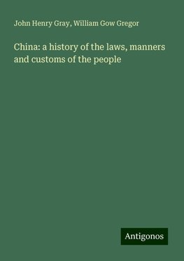 China: a history of the laws, manners and customs of the people