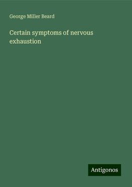 Certain symptoms of nervous exhaustion