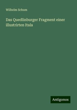 Das Quedlinburger Fragment einer illustrirten Itala