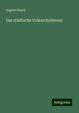 Das städtische Volksschulwesen