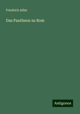 Das Pantheon zu Rom