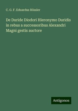 De Duride Diodori Hieronymo Duridis in rebus a successoribus Alexandri Magni gestis auctore