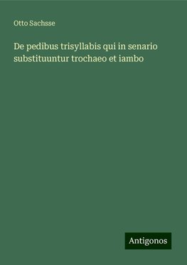 De pedibus trisyllabis qui in senario substituuntur trochaeo et iambo